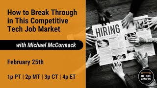 Tech-Talk with Michael McCormack: How to Break Through in This Competitive Tech Job Market