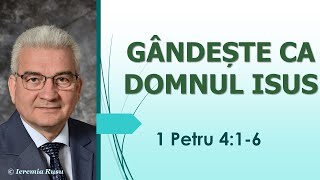 P11 - Gândește ca Domnul Isus (1 Petru 4:1-6) - Ieremia Rusu