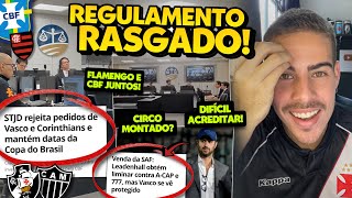 STJD NEGOU PEDIDOS DE VASCO E CORINTHIANS E MANTÉM DATA DA COPA DO BRASIL I CBF E FLAMENGO UNIDOS!