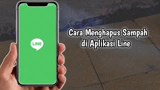 Cara Menghapus Sampah di Aplikasi Line