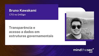 Transparência e acesso a dados em estruturas governamentais | Bruno Kawakami