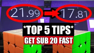 *TOP 5 TIPS* How To Get Sub 20 FAST On The 3x3 Rubik's Cube