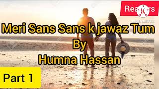 Meri Sans Sans k jawaz tum by Humna Hassan/ Part 1_ most romantic novel _Readers