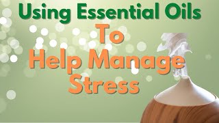 How I Use Essential Oils To Help Manage Stress @TheOilyLife