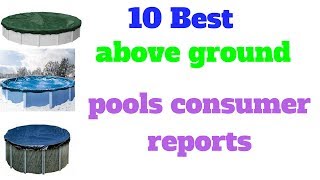 10 Best above ground pools consumer reports