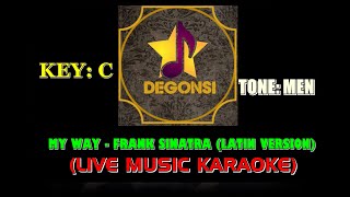 MY WAY - FRANK SINATRA (LIVE MUSIC KARAOKE) -  LATIN VERSION BY: DEGONSI