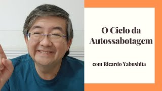 O Ciclo da Autossabotagem