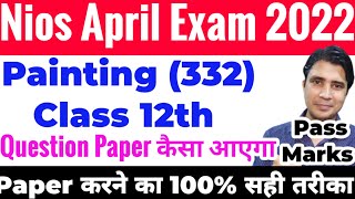 Nios April exam 2022 class 12th painting important question paper October 2021 Passing marks