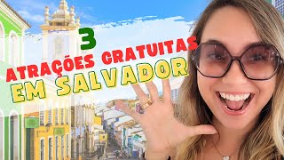 3 ATRAÇÕES GRATUITAS em SALVADOR!