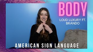 Body - Loud Luxury ft. Brando | ASL/PSE | American Sign Language Cover