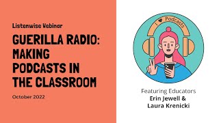 Guerilla Radio: Making Podcasts in the Classroom with Students - Tips for Teachers [Webinar 2022]