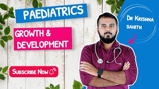 Pediatrics   GROWTH and DEVELOPMENT  By Dr krishna sahith