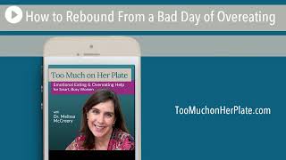 Podcast: How to Rebound From a Bad Day of Overeating | 105