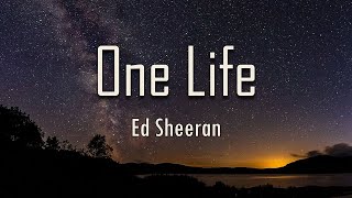 Ed Sheeran - One Life (Lyrics) | fantastic lyrics