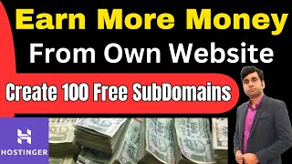 How to Make More Money Online with Same Domain & Hosting of Website | Free 100 Subdomains Hostinger