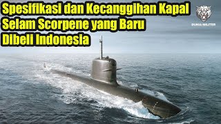 Spesifikasi dan Kecanggihan Kapal Selam Scorpene yang Baru Dibeli Indonesia