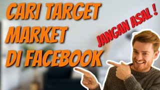 CARA MENCARI TARGET MARKET YANG TEPAT DI FACEBOOK