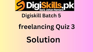 Freelancing quiz 3 batch 5  solution digiskill / digiskill batch 5 freelancing quiz 3 solution