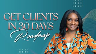 Get Clients in 30 Days Roadmap