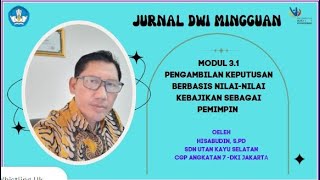 JURNAL DWI MINGGUAN MODUL 3 1. PENGAMBILAN KEPUTUSAN BERBASIS NILAI-NILAI KEBAJIKAN SEBAGAI PEMIMPIN