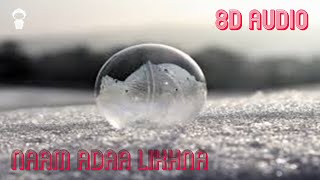 Naam Adaa Likhna | Yahaan | 8D AUDIO ( USE HEADPHONES )