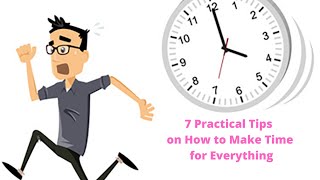 7 practical tips to find TIME for everything (MOTIVATION)