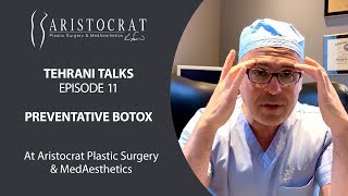 Tehrani Talks Episode 11: Preventative Botox