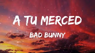 Bad Bunny - A Tu Merced (Letras)