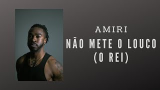 Amiri - 02 Não Mete O Louco (O Rei) [Part. Lilly B.]