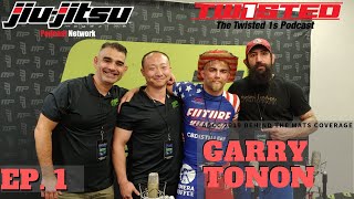 The Twisted 1s Podcast Ep.1: Garry Tonon