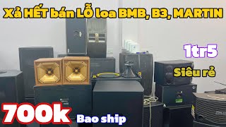 Xả Hết, bán Lỗ loa BMB Nhật, B3 Đức giá 700k, loa Martin cánh én bãi Anh từ 1tr5 | lh 0888915888