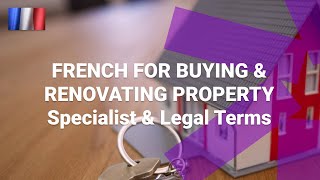 French for Buying Property - What Specialist and Legal Terms in French for Buying Property?