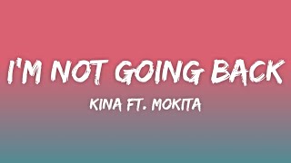 Kina - I'm Not Going Back (Lyrics) ft. Mokita