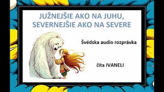 JUŽNEJŠIE AKO NA JUHU, SEVERNEJŠIE AKO NA SEVERE - Švédska audio rozprávka, pohádka