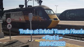 Trains at Bristol Temple Meads - Part 1/2 - 30/04/22