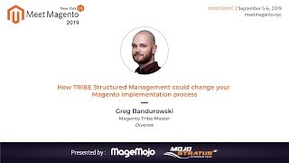 How TRIBE Structured Management Could Change Your Magento Implementation Process | Greg Bandurowski