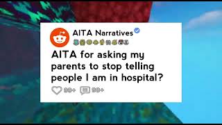 AITA for asking my parents to stop telling people I am in hospital?