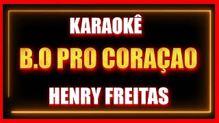 B.0 PRO CORAÇAO - HENRY FREITAS (KARAOKÊ)