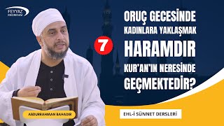 7- Oruç gecesinde kadınlara yaklaşmak haramdır Kur'an'da nerde geçmektedir?