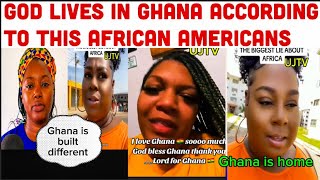 GOD LIVES IN GHANA, GHANA IS BLESSED ACCORDING TO THIS AFRICAN AMERICAN LADIES GHANA IS HOME 🇬🇭