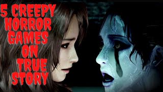 Top 5 Creepy Terrifying Games Based On True Life Story