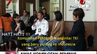 Hati-Hati Untuk Para TKI Yang Baru Pulang Ke Indonesia, Komplotan Pembius Mengintai Anda