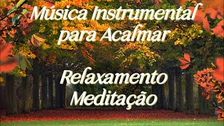 Música Instrumental para Acalmar | Relaxamento | Meditação | Piano