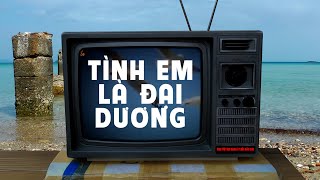 TÌNH EM LÀ ĐẠI DƯƠNG (Remake Rap Version)