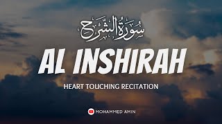 Heart Touching Quran Recitation | Surah Ash-Sharh - سورة الشرح | Surah Inshirah | Mohammed Amin