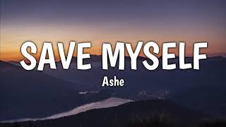 Ashe - Save Myself (Lyrics)