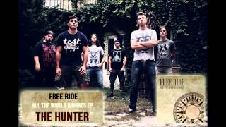 Free Ride- The Hunter (All The World Ignores EP)