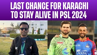 Last Chance For Karachi To Stay Alive in PSL 2024