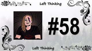 Left Thinking #58 || Aranock