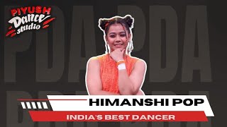 Himanshi pop | showcase | Piyush Dance Academy | India Best Dancers